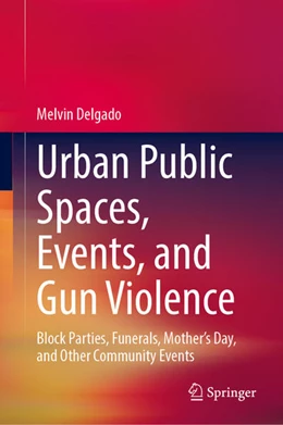 Abbildung von Delgado | Urban Public Spaces, Events, and Gun Violence | 1. Auflage | 2024 | beck-shop.de