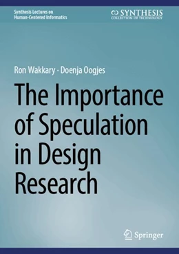 Abbildung von Wakkary / Oogjes | The Importance of Speculation in Design Research | 1. Auflage | 2024 | beck-shop.de