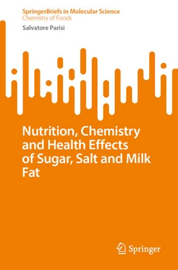 Abbildung von Parisi | Nutrition, Chemistry and Health Effects of Sugar, Salt and Milk Fat | 1. Auflage | 2024 | beck-shop.de