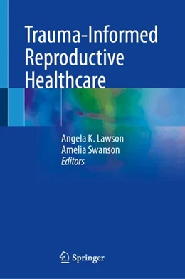 Abbildung von Lawson / Swanson | Trauma-Informed Reproductive Healthcare | 1. Auflage | 2024 | beck-shop.de