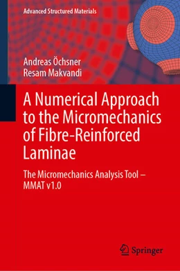 Abbildung von Öchsner / Makvandi | A Numerical Approach to the Micromechanics of Fibre-Reinforced Laminae | 1. Auflage | 2024 | 218 | beck-shop.de