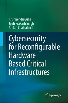 Abbildung von Guha / Singh | Cybersecurity for Reconfigurable Hardware Based Critical Infrastructures | 1. Auflage | 2024 | beck-shop.de