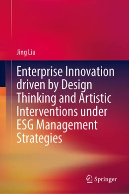 Abbildung von LIU | Enterprise Innovation Driven by Design Thinking and Artistic Interventions Under ESG Management Strategies | 1. Auflage | 2024 | beck-shop.de