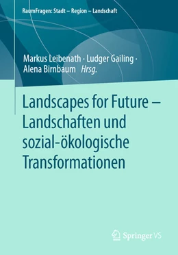 Abbildung von Leibenath / Gailing | Landscapes for Future - Landschaften und sozial-ökologische Transformationen | 1. Auflage | 2024 | beck-shop.de