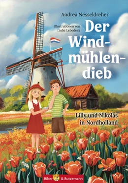 Abbildung von Nesseldreher | Der Windmühlendieb - Lilly und Nikolas in Nordholland | 1. Auflage | 2024 | beck-shop.de