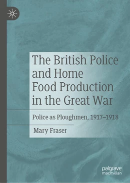 Abbildung von Fraser | The British Police and Home Food Production in the Great War | 1. Auflage | 2024 | beck-shop.de