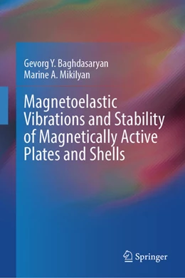 Abbildung von Baghdasaryan / Mikilyan | Magnetoelastic Vibrations and Stability of Magnetically Active Plates and Shells | 1. Auflage | 2024 | beck-shop.de