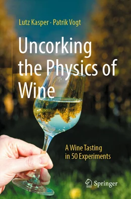 Abbildung von Kasper / Vogt | Uncorking the Physics of Wine | 1. Auflage | 2024 | beck-shop.de