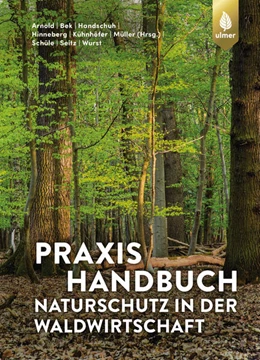 Abbildung von Arnold / Bek | Praxishandbuch Naturschutz in der Waldwirtschaft | 1. Auflage | 2024 | beck-shop.de