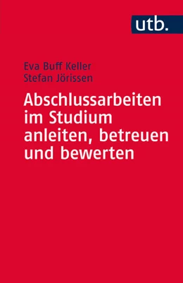 Abbildung von Buff Keller / Jörissen | Abschlussarbeiten im Studium anleiten, betreuen und bewerten | 1. Auflage | 2015 | beck-shop.de