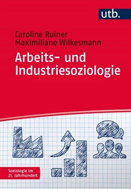 Abbildung von Ruiner / Wilkesmann | Arbeits- und Industriesoziologie | 1. Auflage | 2016 | beck-shop.de