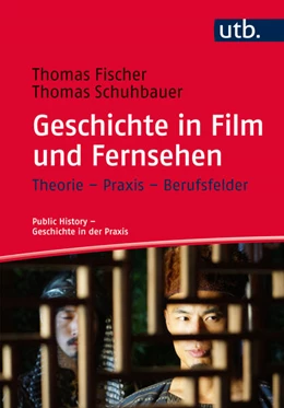 Abbildung von Fischer / Schuhbauer | Geschichte in Film und Fernsehen | 1. Auflage | 2016 | beck-shop.de