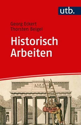 Abbildung von Eckert / Beigel | Historisch Arbeiten | 1. Auflage | 2018 | beck-shop.de