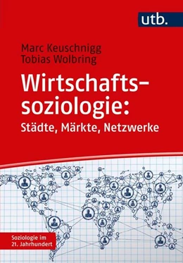 Abbildung von Keuschnigg / Wolbring | Wirtschaftssoziologie: Städte - Märkte - Netzwerke | 1. Auflage | 2019 | beck-shop.de