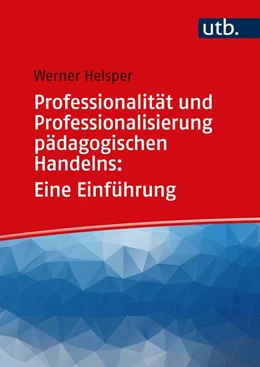 Abbildung von Helsper | Professionalität und Professionalisierung pädagogischen Handelns: Eine Einführung | 1. Auflage | 2021 | beck-shop.de