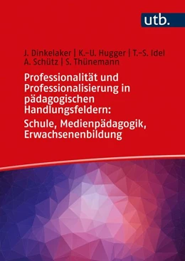 Abbildung von Dinkelaker / Hugger | Professionalität und Professionalisierung in pädagogischen Handlungsfeldern: Schule, Medienpädagogik, Erwachsenenbildung | 1. Auflage | 2021 | beck-shop.de