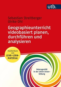 Abbildung von Streitberger / Ohl | Geographieunterricht videobasiert planen, durchführen und analysieren | 1. Auflage | 2023 | beck-shop.de
