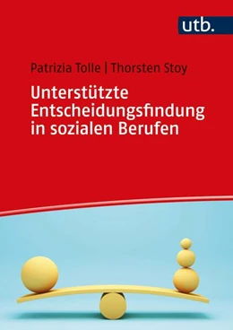 Abbildung von Tolle / Stoy | Unterstützte Entscheidungsfindung in sozialen Berufen | 1. Auflage | 2023 | beck-shop.de
