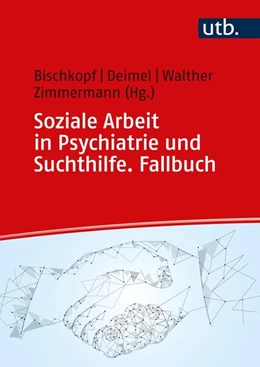 Abbildung von Bischkopf / Deimel | Soziale Arbeit in Psychiatrie und Suchthilfe. Fallbuch | 1. Auflage | 2023 | beck-shop.de