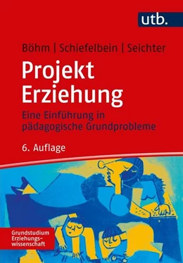 Abbildung von Schiefelbein / Seichter | Projekt Erziehung | 6. Auflage | 2019 | beck-shop.de