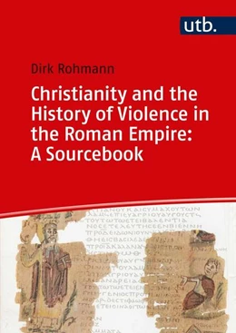 Abbildung von Rohmann | Christianity and the History of Violence in the Roman Empire: A Sourcebook | 1. Auflage | 2019 | beck-shop.de