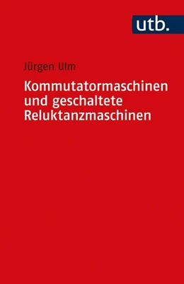 Abbildung von Ulm | Kommutatormaschinen und geschaltete Reluktanzmaschinen | 1. Auflage | 2020 | beck-shop.de