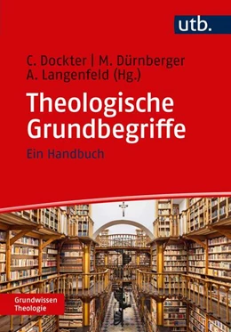 Abbildung von Dockter / Dürnberger | Theologische Grundbegriffe | 1. Auflage | 2020 | beck-shop.de