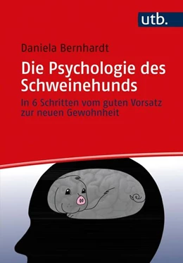 Abbildung von Bernhardt | Die Psychologie des Schweinehunds | 1. Auflage | 2021 | beck-shop.de