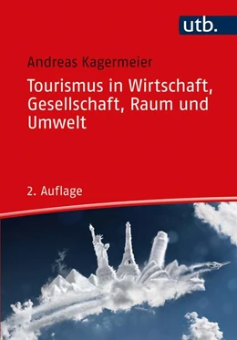 Abbildung von Kagermeier | Tourismus in Wirtschaft, Gesellschaft, Raum und Umwelt - | 2. Auflage | 2020 | beck-shop.de