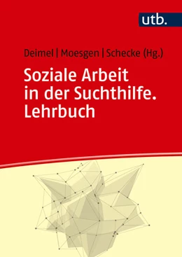 Abbildung von Deimel / Moesgen | Soziale Arbeit in der Suchthilfe. Lehrbuch | 1. Auflage | 2024 | beck-shop.de