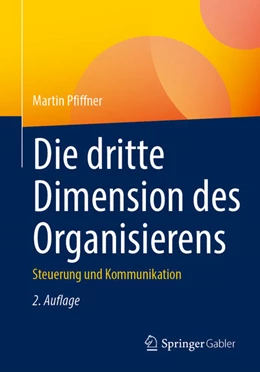 Abbildung von Pfiffner | Die dritte Dimension des Organisierens | 2. Auflage | 2025 | beck-shop.de