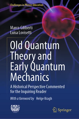 Abbildung von Giliberti / Lovisetti | Old Quantum Theory and Early Quantum Mechanics | 1. Auflage | 2024 | beck-shop.de