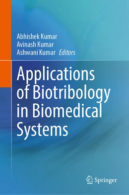 Abbildung von Kumar | Applications of Biotribology in Biomedical Systems | 1. Auflage | 2024 | beck-shop.de