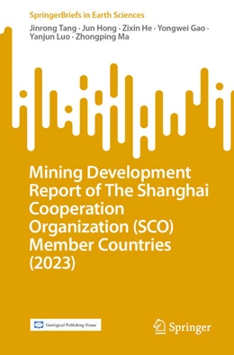 Abbildung von Tang / Hong | Mining Development Report of The Shanghai Cooperation Organization (SCO) Member Countries (2023) | 1. Auflage | 2024 | beck-shop.de