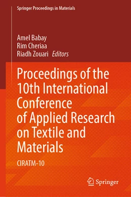 Abbildung von Babay / Cheriaa | Proceedings of the 10th International Conference of Applied Research on Textile and Materials | 1. Auflage | 2024 | beck-shop.de