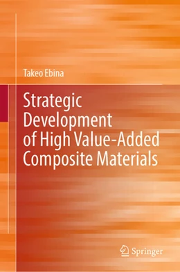 Abbildung von Ebina | Strategic Development of High-Value-Added Composite Materials | 1. Auflage | 2024 | beck-shop.de