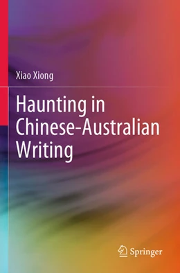 Abbildung von Xiong | Haunting in Chinese-Australian Writing | 1. Auflage | 2024 | beck-shop.de