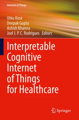 Abbildung von Kose / Rodrigues | Interpretable Cognitive Internet of Things for Healthcare | 1. Auflage | 2024 | beck-shop.de