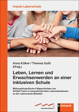 Abbildung von Külker / Guth | Leben, Lernen und Erwachsenwerden an einer inklusiven Schule | 1. Auflage | 2024 | beck-shop.de