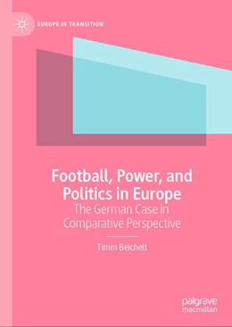 Abbildung von Beichelt | Football, Power, and Politics in Europe | 1. Auflage | 2024 | beck-shop.de