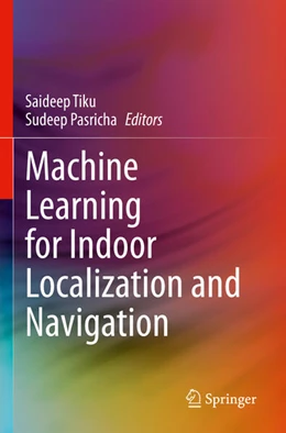 Abbildung von Pasricha / Tiku | Machine Learning for Indoor Localization and Navigation | 1. Auflage | 2024 | beck-shop.de