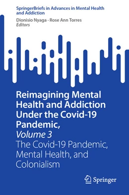 Abbildung von Nyaga / Torres | Reimagining Mental Health and Addiction Under the Covid-19 Pandemic, Volume 3 | 1. Auflage | 2024 | beck-shop.de