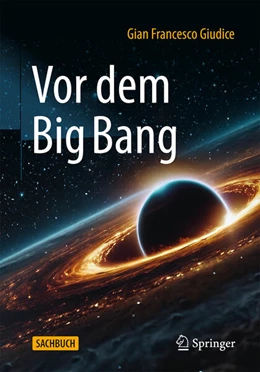 Abbildung von Giudice | Vor dem Big Bang | 1. Auflage | 2025 | beck-shop.de