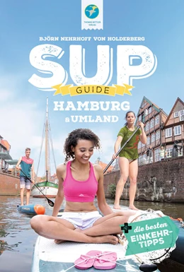 Abbildung von Nehrhoff von Holderberg | SUP-Guide Hamburg & Umland | 3. Auflage | 2024 | beck-shop.de