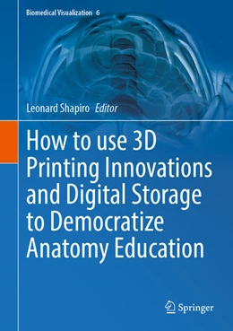 Abbildung von Shapiro | How to use 3D Printing Innovations and Digital Storage to Democratize Anatomy Education | 1. Auflage | 2024 | 6 | beck-shop.de