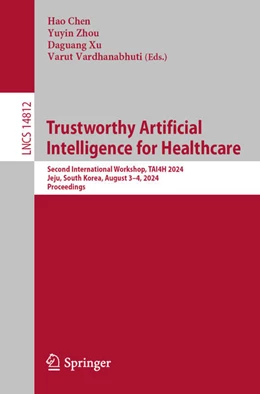 Abbildung von Chen / Zhou | Trustworthy Artificial Intelligence for Healthcare | 1. Auflage | 2024 | 14812 | beck-shop.de