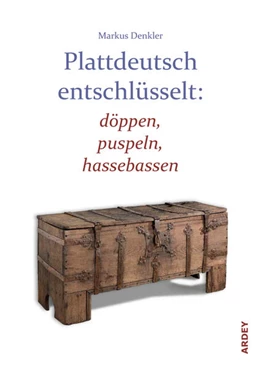 Abbildung von Denkler | Plattdeutsch entschlüsselt: döppen, puspeln, hassebassen | 1. Auflage | 2024 | beck-shop.de