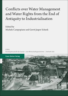 Abbildung von Campopiano / Schenk | Conflicts over Water Management and Water Rights from the End of Antiquity to Industrialisation | 1. Auflage | 2024 | 260 | beck-shop.de
