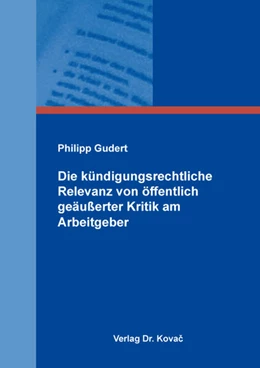Abbildung von Gudert | Die kündigungsrechtliche Relevanz von öffentlich geäußerter Kritik am Arbeitgeber | 1. Auflage | 2024 | 286 | beck-shop.de