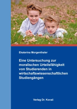 Abbildung von Morgenthaler | Eine Untersuchung zur moralischen Urteilsfähigkeit von Studierenden in wirtschaftswissenschaftlichen Studiengängen | 1. Auflage | 2024 | 579 | beck-shop.de